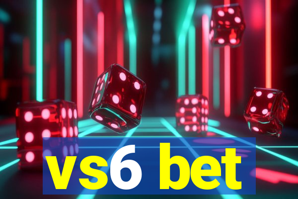 vs6 bet